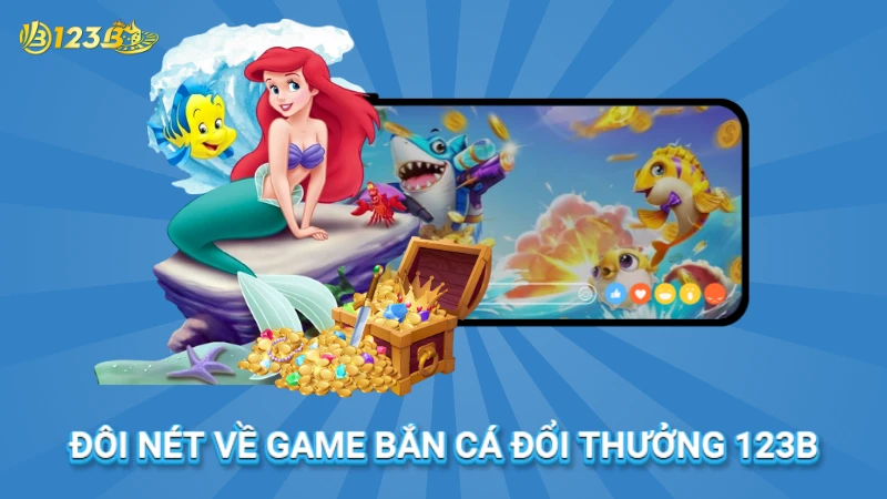 Giới thiệu về bắn cá đổi thưởng 123b