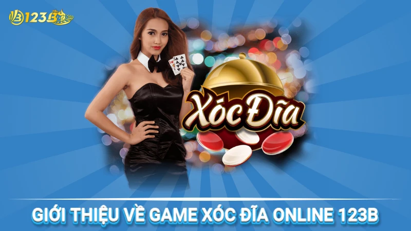 Giới thiệu game xóc đĩa trực tuyến 123B