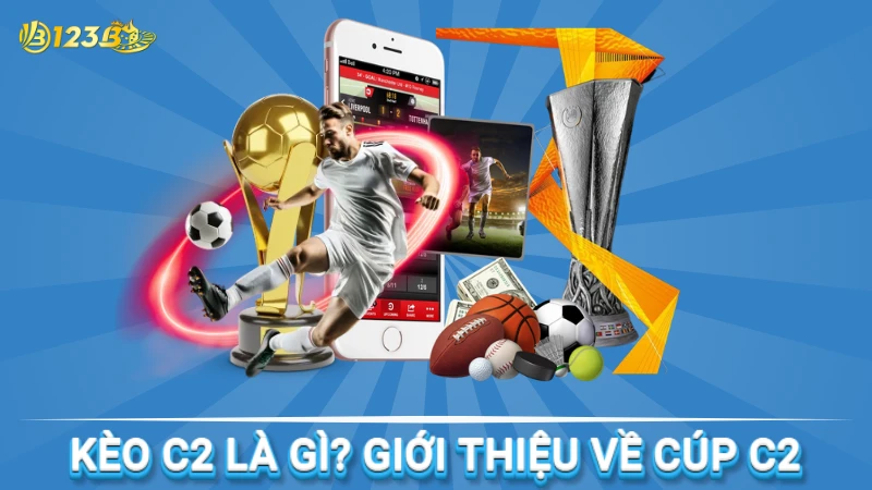 Giới thiệu kèo C2 là gì?