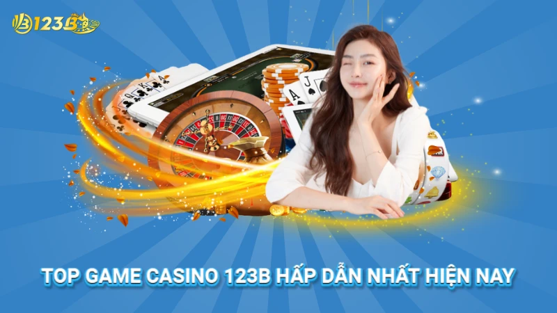 Kho game casino 123B siêu HOT